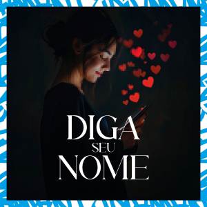 ดาวน์โหลดและฟังเพลง Diga Seu Nome พร้อมเนื้อเพลงจาก D4NY