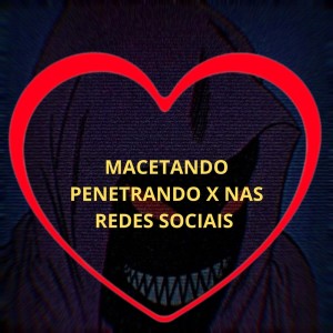 Listen to Macetando Penetrando X nas Redes Sociais (Explicit) song with lyrics from Love Fluxos