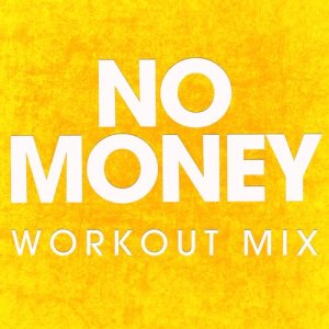 收聽Power Music Workout的No Money (Extended Workout Mix)歌詞歌曲