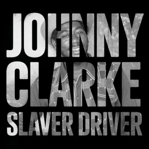 Album Slaver Driver from Johnny Clarke