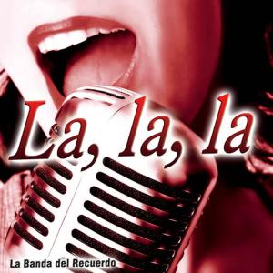 收聽La Banda del Recuerdo的La, La, La歌詞歌曲