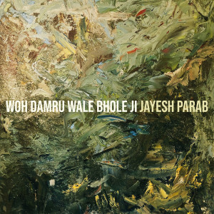 Album Woh Damru Wale Bhole Ji from Jayesh Parab