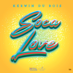 ดาวน์โหลดและฟังเพลง Soca Love พร้อมเนื้อเพลงจาก Kerwin Du Bois