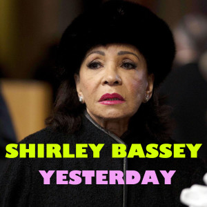 收聽Bassey, Shirley的Yesterday歌詞歌曲