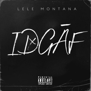 Album IDGAF (Explicit) oleh LeLe Montana