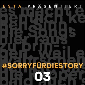 Listen to SorryfürdieStory 03 (Explicit) song with lyrics from Esta