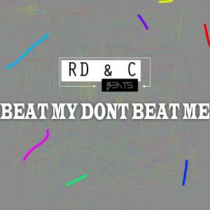 收听RD的Beat My Dont Beat Me歌词歌曲