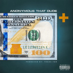 ดาวน์โหลดและฟังเพลง 100+ (Explicit) พร้อมเนื้อเพลงจาก Anonymous That Dude