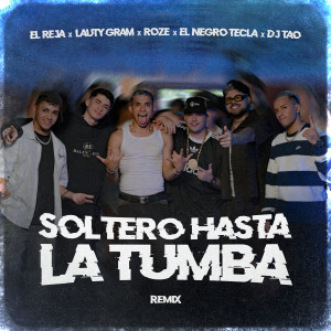 收聽El Reja的Soltero Hasta la Tumba (Remix)歌詞歌曲