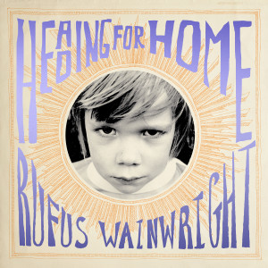 อัลบัม Heading for Home (feat. John Legend) ศิลปิน Rufus Wainwright