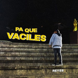 Reyes的专辑Pa Que Vaciles (Explicit)