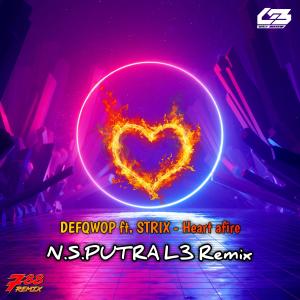 收聽Defqwop的Heart afire (N.S.PUTRA L3 Remix)歌詞歌曲