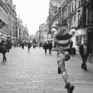 Dengarkan lagu Dance Monkey nyanyian Yeva Deli dengan lirik
