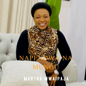 Listen to Napendwa Na Mungu song with lyrics from Martha Mwaipaja