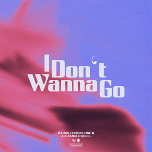 Album I Don't Wanna Go from MADDS
