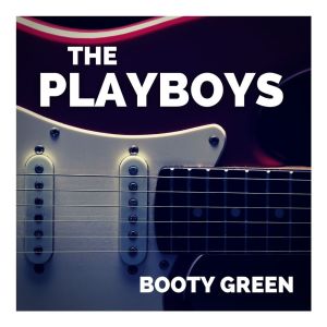 Album Booty Green oleh The Playboys