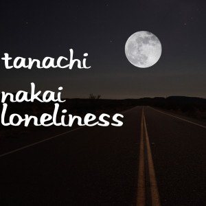 Listen to Loneliness song with lyrics from Tanachi Nakai