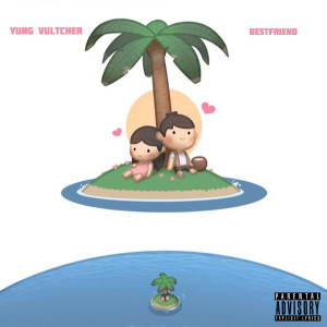 Album Bestfriend (Explicit) from Yung Vultcher