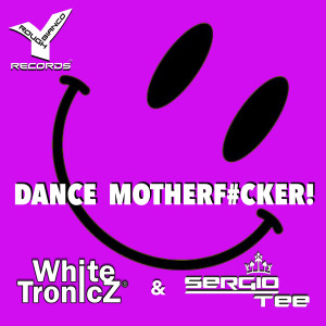 WhiteTronicZ的專輯Dance Motherf#Cker!