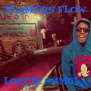 Listen to Flamers Flow (Explicit) song with lyrics from LOCCIE SHMULA
