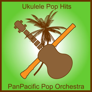 PanPacific Pop Orchestra的專輯Ukulele Pop Hits