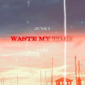 Album Waste My Time (Explicit) oleh Lana