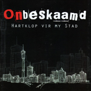 Onbeskaamd的專輯Hartklop Vir My Stad