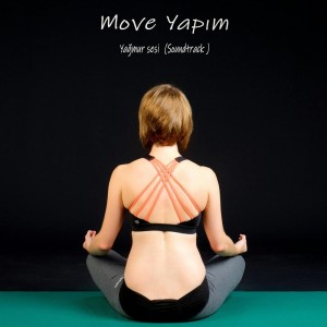ดาวน์โหลดและฟังเพลง Yağmur Sesi พร้อมเนื้อเพลงจาก Move Yapım