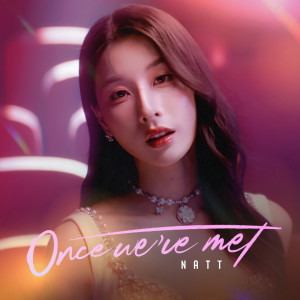 ดาวน์โหลดและฟังเพลง ONCE WE'VE MET (From Reverse With Me The Series) พร้อมเนื้อเพลงจาก Natt Nattamon