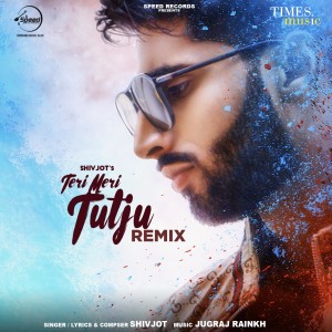 ดาวน์โหลดและฟังเพลง Teri Meri Tutju (Remix) พร้อมเนื้อเพลงจาก Shivjot