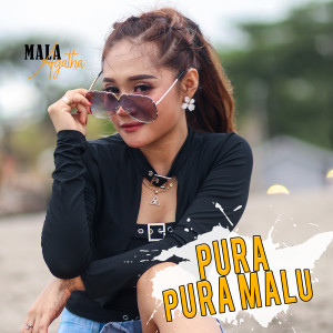 Dengarkan lagu Pura Pura Malu nyanyian Mala Agatha dengan lirik