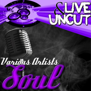 อัลบัม Live And Uncut - Soul ศิลปิน Various Artists