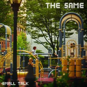 Small Talk的專輯The Same