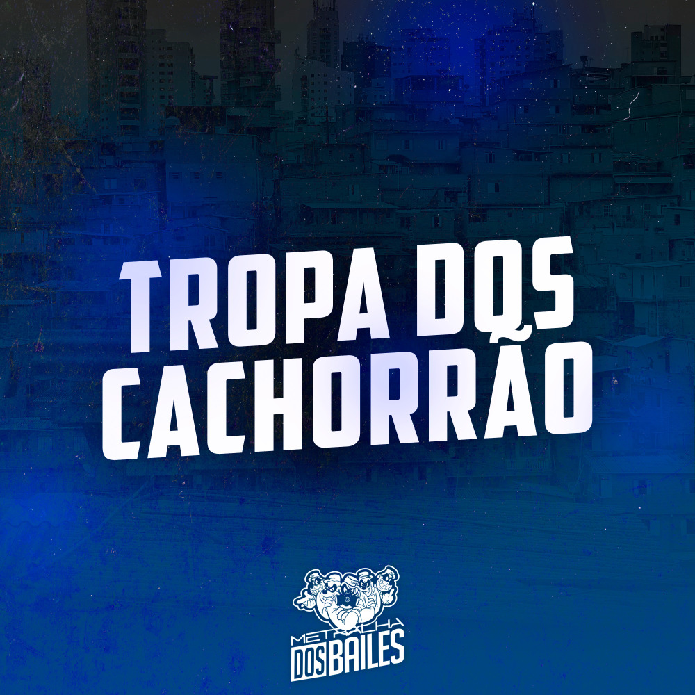 Tropa dos Cachorrão (Explicit)