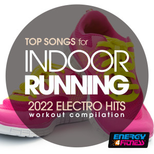 อัลบัม Top Songs For Indoor Running 2022 Electro Hits Workout Compilation 128 Bpm ศิลปิน DJ Kee