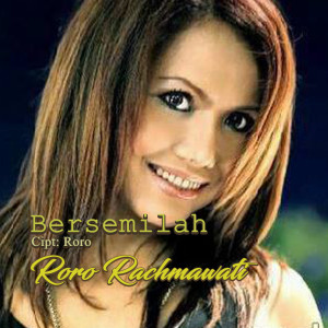 ดาวน์โหลดและฟังเพลง Bersemilah พร้อมเนื้อเพลงจาก Roro Rachmawati