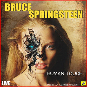 收听Bruce Springsteen的Human Touch (Live)歌词歌曲