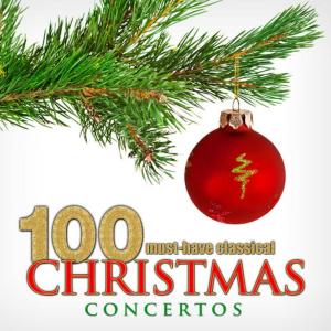 Various Artists的專輯100 Must-Have Classical Christmas Concertos