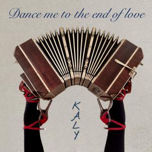 ดาวน์โหลดและฟังเพลง Dance me to the end of love พร้อมเนื้อเพลงจาก Kaly