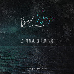 Listen to Bad Ways song with lyrics from ConKi