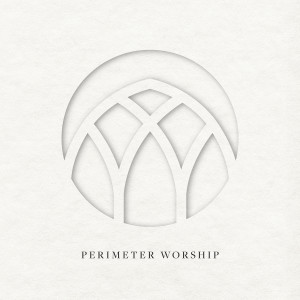 Album Perimeter Worship from Perimeter Worship
