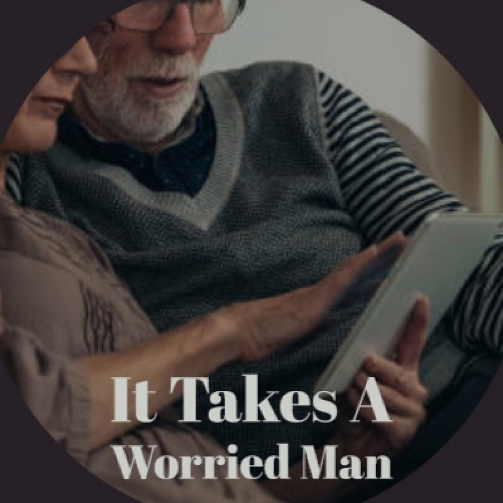 It Takes A Worried Man