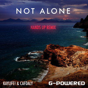 Listen to Not Alone (Hands up Remix) song with lyrics from G-Powered