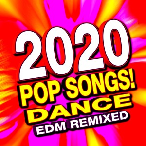 Album 2020 Pop Songs! Dance EDM Remixed from Remixed Factory