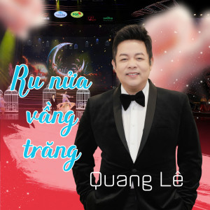 Listen to Ru Nửa Vầng Trăng (Xuân Phát Tài 15) song with lyrics from Quang Lê