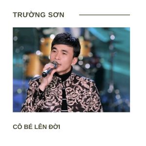 Listen to Cô Bé Lên Đời song with lyrics from Truong Son