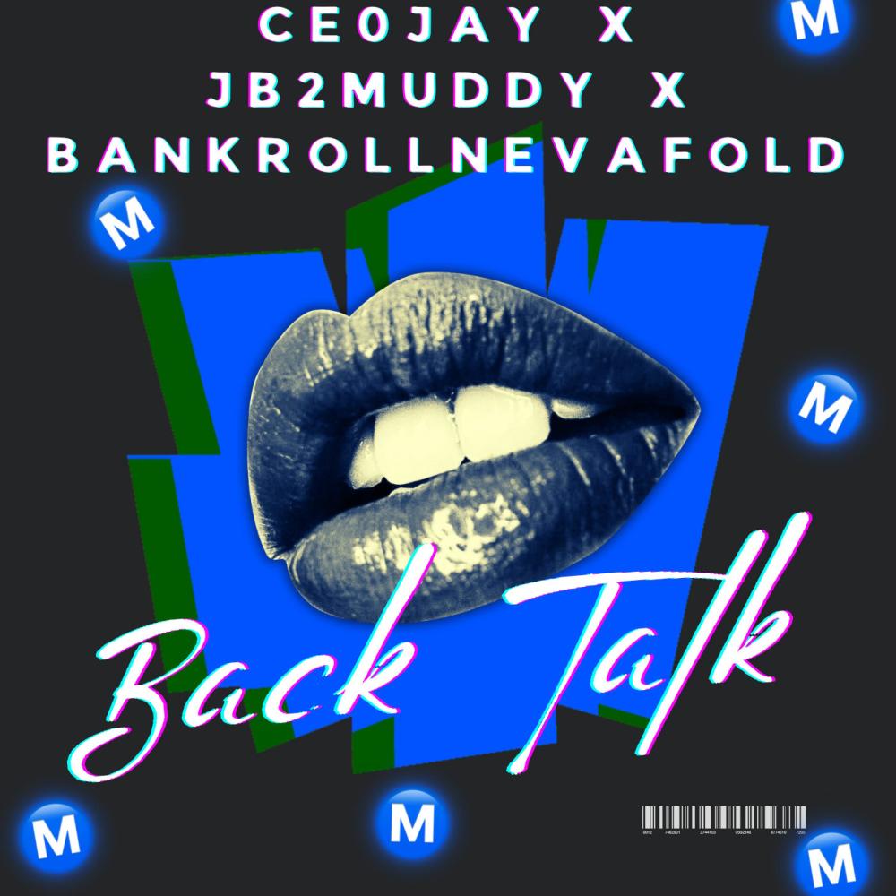 Back Talk (feat. Ce0Jay & BankrollNevaFold) (Explicit)