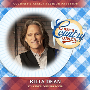 อัลบัม Billy Dean at Larry’s Country Diner (Live / Vol. 1) ศิลปิน Country's Family Reunion