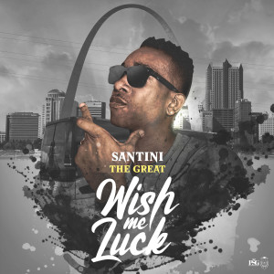 Album Wish Me Luck (Explicit) oleh Santini the Great