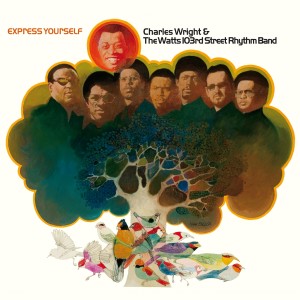 Charles Wright & The Watts 103rd St. Rhythm Band的專輯Express Yourself (Remastered & Expanded)